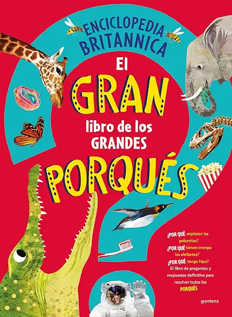 El Gran Libro de Los Grandes PorquÃ©s / Britannica's First Big Book of Why