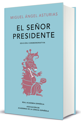 El SeÃ±or Presidente. EdiciÃ³n Conmemorativa / The President. a Commemorative Edition
