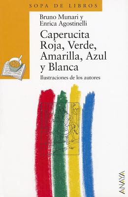 Caperucita Roja, Verde, Amarilla, Azul y Blanca = Little Red Riding Hood, Green, Yellow Blue and White