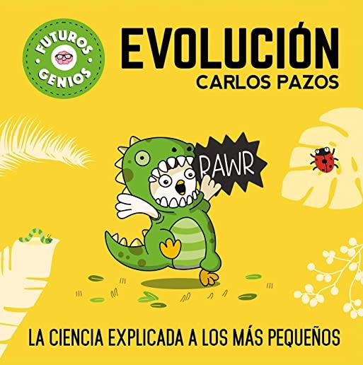 EvoluciÃ³n / Evolution for Smart Kids: La Ciencia Explicada a Los MÃ¡s PequeÃ±os / Science Explained to the Little Ones