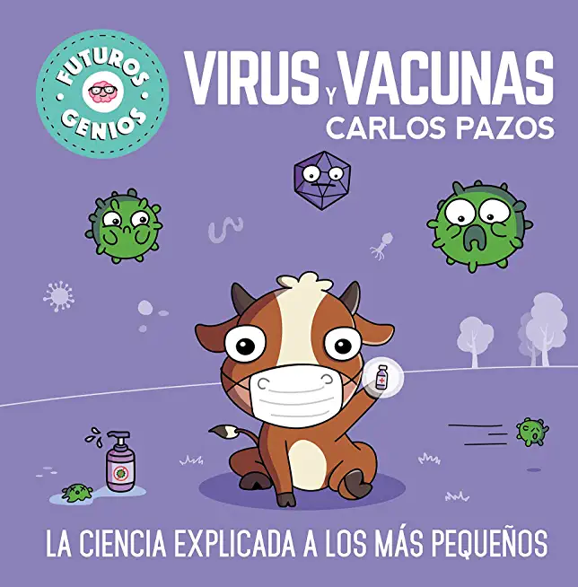 Virus Y Vacunas. La Ciencia Explicada a Los MÃ¡s PequeÃ±os / Science Explained to the Little Ones