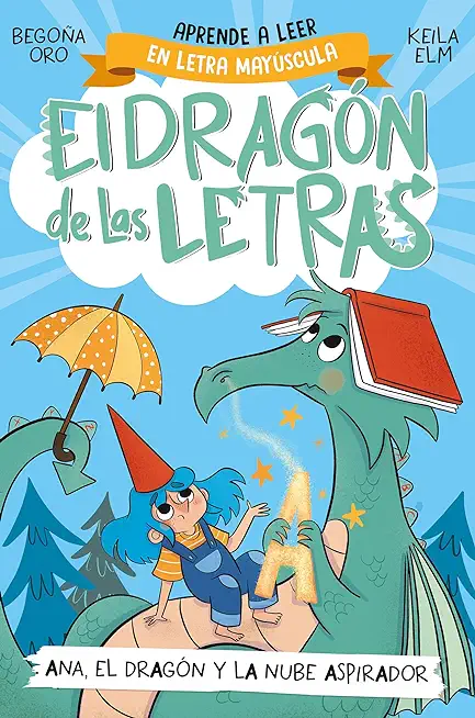 Phonics in Spanish - Ana, El DragÃ³n Y La Nube Aspirador / Ana, the Dragon, and T He Vacuum Cleaner CL Oud. the Letters Dragon 1