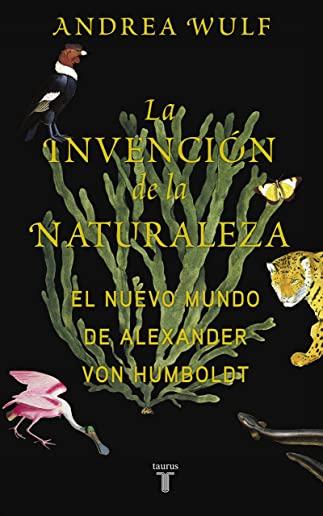 La InvenciÃ³n de la Naturaleza: El Nuevo Mundo de Alexander Von Humbolt / The Invention of Nature: Alexander Von Humbolt's New World