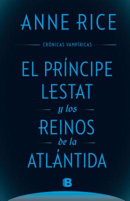 El Principe Lestat Y Los Reinos de la Atlantida/ Prince Lestat and the Realms of Atlantis