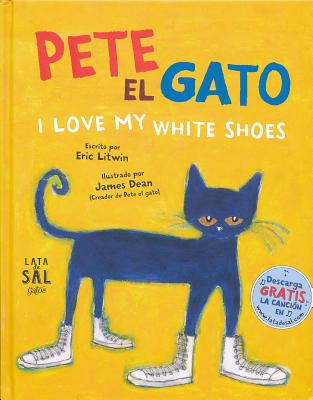 Pete el Gato: I Love My White Shoes = Pete the Cat: I Love My White Shoes