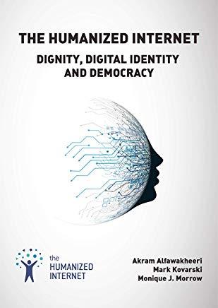 The Humanized Internet: Dignity, Digital Identity and Democracy