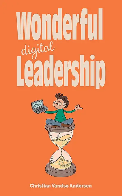Wonderful Digital Leadership: A different look at time, innovation and leadership in a digital world