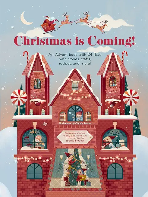 Christmas Is Coming!: An Advent Book with 24 Flaps with Stories, Crafts, Recipes, and More!