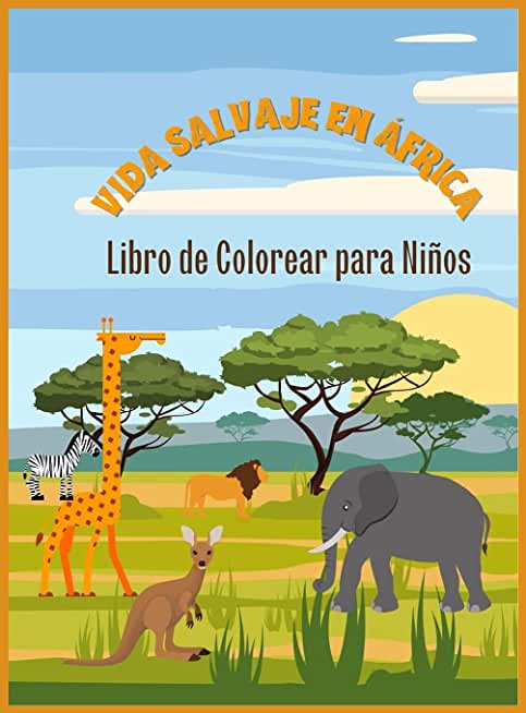 La vida salvaje en Ãfrica: Libro de colorear para niÃ±os