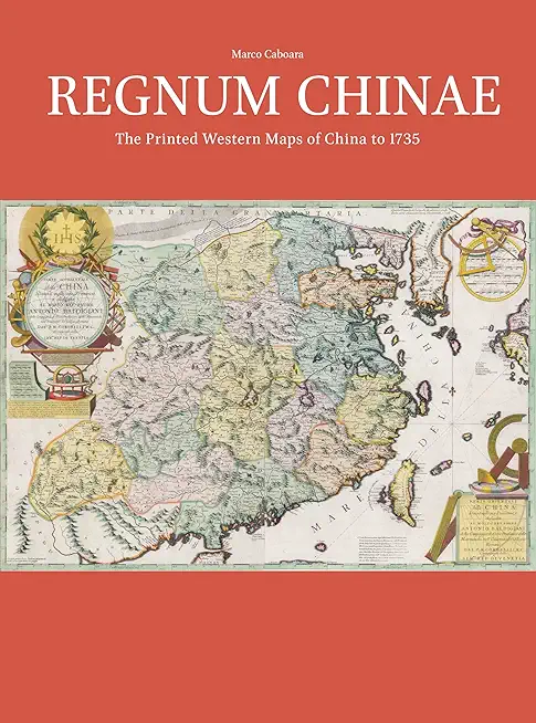 Regnum Chinae: The Printed Western Maps of China to 1735