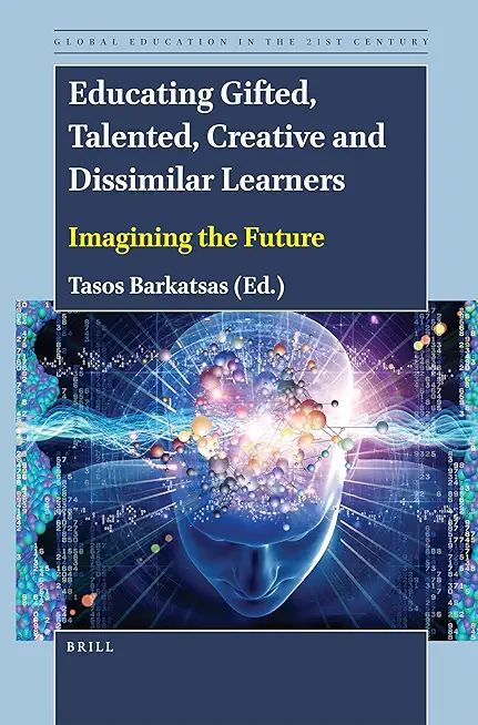 Educating Gifted, Talented, Creative and Dissimilar Learners: Imagining the Future