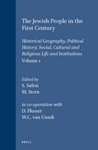The Jewish People in the First Century, Volume 1: Historical Geography, Political History, Social, Cultural and Religious Life and Institutions. Secti