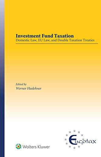 Investment Fund Taxation: Domestic Law, Eu Law, and Double Taxation Treaties