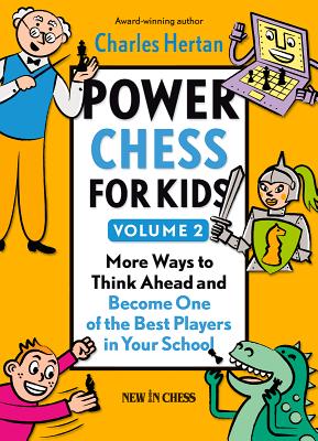 Power Chess for Kids, Volume 2: More Ways to Think Ahead and Become One of the Best Players in Your School