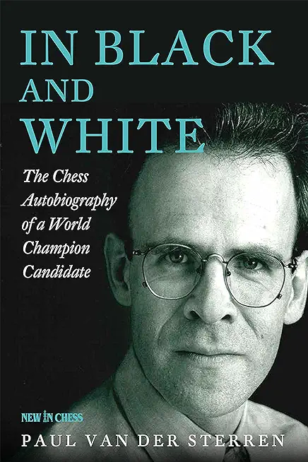 In Black and White: The Chess Autobiography of a World Champion Candidate