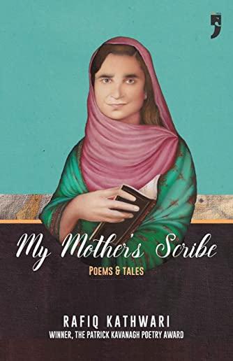 My Mother's Scribe: Poems and Tales