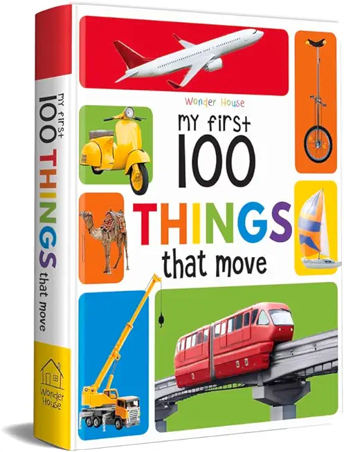 My First 100 Things That Move: Padded Cover Book