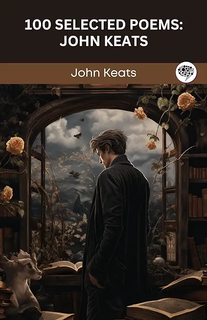 100 Selected Poems: John Keats