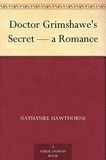 Doctor Grimshawe's Secret: A Romance