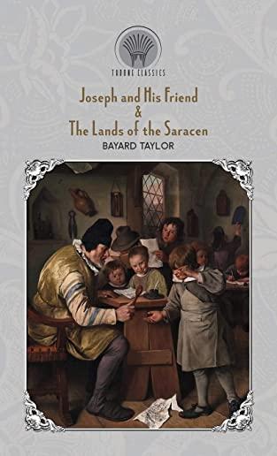 Joseph and His Friend & The Lands of the Saracen