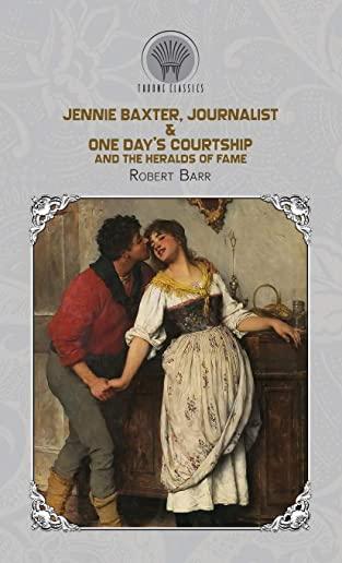 Jennie Baxter, Journalist & One Day's Courtship, and The Heralds of Fame