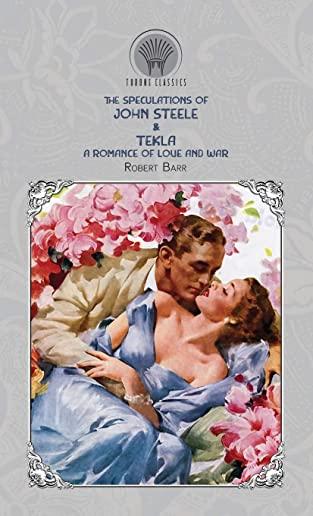 The Speculations of John Steele & Tekla: A Romance of Love and War