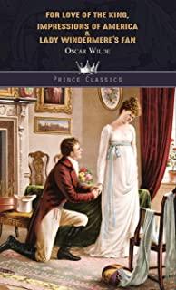 For Love of the King, Impressions of America & Lady Windermere's Fan