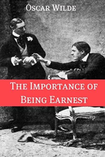 The Importance of Being Earnest: A Trivial Comedy for Serious People & Vera