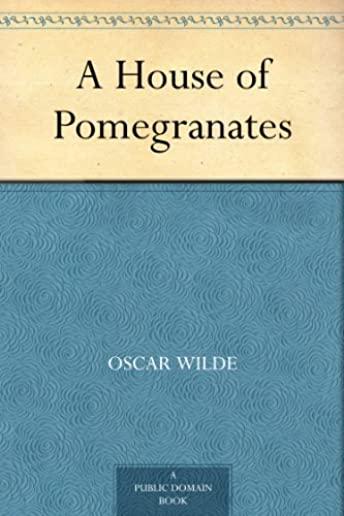 A House of Pomegranates & De Profundis