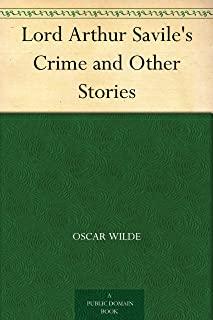 Lord Arthur Savile's Crime and Other Stories & Miscellaneous Aphorisms