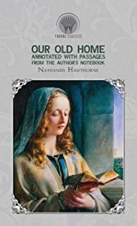 Our Old Home: Annotated with Passages from the Author's Notebook