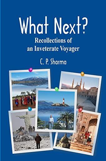 What Next?: Recollections of an Inveterate Voyager