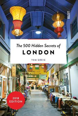 The 500 Hidden Secrets of London Revised and Updated