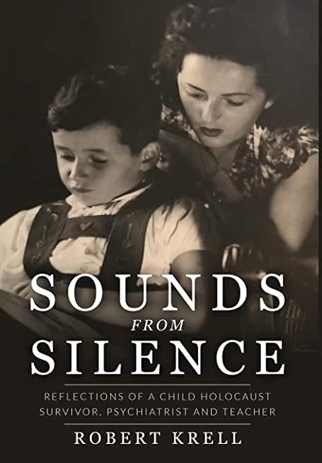 Sounds from Silence: Reflections of a Child Holocaust Survivor, Psychiatrist and Teacher