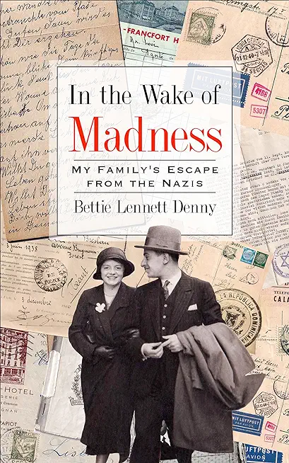 In the Wake of Madness: My Family's Escape from the Nazis