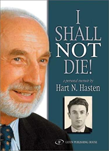 I Shall Not Die!: An Autobiography of Hart N. Hasten