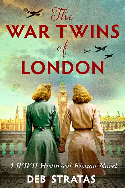 The War Twins of London: A WWII Historical Fiction Novel