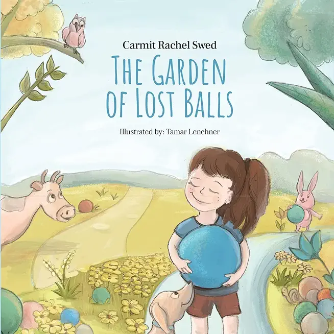 The Garden of Lost Balls: A Children's Picture Book That Helps Kids Cope With Losing a Beloved Item, Pet, or a Person-in a Sensitive, Gentle, an