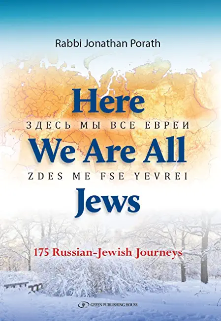 Here We Are All Jews: 175 Russian - Jewish Journeys