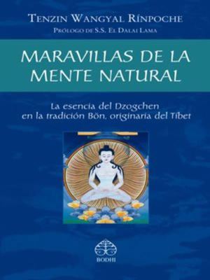 Maravillas de la Mente Natural: La Esencia del Dzogchen En La TradiciÃ³n BÃ¶n, Originaria del TÃ­bet