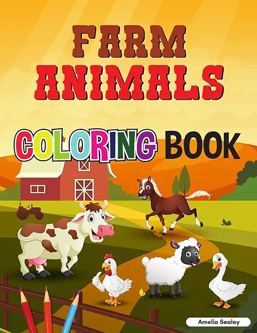 Cute Farm Animals Coloring Book For Toddlers: Farm Life Coloring Book for Kids