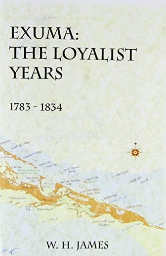 Exuma: The Loyalist Years 1783-1834