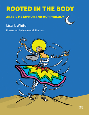 Rooted in the Body: Arabic Metaphor and Morphology