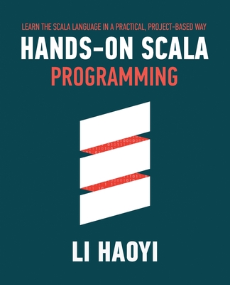Hands-on Scala Programming: Learn Scala in a Practical, Project-Based Way