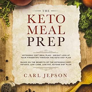 Keto Meal Prep: Ketogenic Diet Meal Plan - Weight Loss at Your Fingertips Through the Keto Diet Plan: Based on the Benefits of the Ket