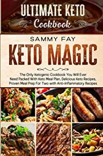 Ultimate Keto Cookbook: KETO MAGIC - The Only Ketogenic Cookbook You Will Ever Need Packed With Keto Meal Plan, Delicious Keto Recipes, Proven
