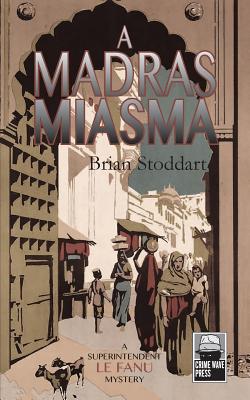 A Madras Miasma: A Superintendent Le Fanu Mystery