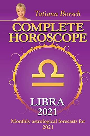Complete Horoscope LIBRA 2021: Monthly Astrological Forecasts for 2021