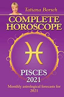 Complete Horoscope PISCES 2021: Monthly Astrological Forecasts for 2021