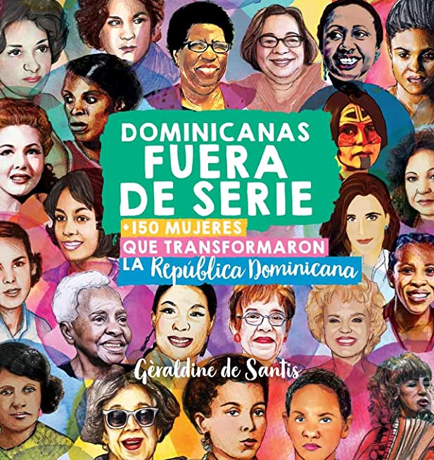 Dominicanas fuera de serie: +150 mujeres que transformaron la RepÃºblica Dominicana